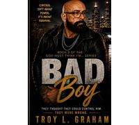 Bad Boy: A Story of Control, Pressure, and Breaking the System: 3
