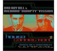 Bad Boy Bill & Richard 'Humpty' Vission - House Connection 2