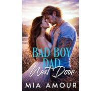 Bad Boy Dad Next Door: Forced Proximity Small Town Romance