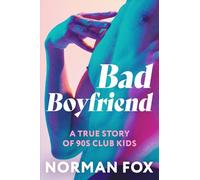 Bad Boyfriend: A true story of 90s club kids: 2