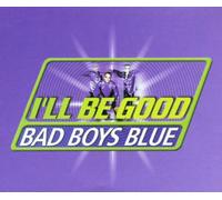 Bad Boys Blue - I'Ll Be Good