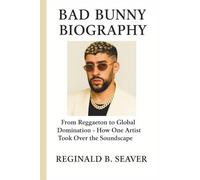 BAD BUNNY BIOGRAPHY: From Reggaeton to Global Domination - How One Artist Took Over the Soundscape