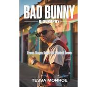 BAD BUNNY BIOGRAPHY: FROM VEGA BAJA TO GLOBAL ICON