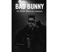 BAD BUNNY: De Porto Rico au sommet