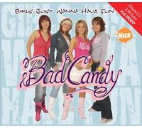 Bad Candy - Girls Just Wanna Have Fun