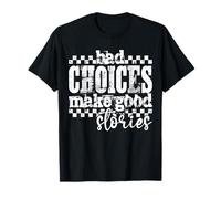 Bad Choices Create Better Stories Divertente Retro Grunge Citazione Maglietta