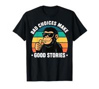 Bad Choices Make Good Stories Divertente Maglietta