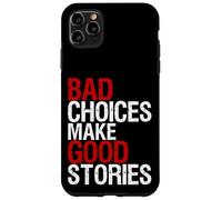 Bad Choices Make Good Stories, maglietta invecchiata divertente Custodia per iPhone 11 Pro Max