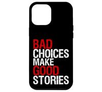 Bad Choices Make Good Stories, maglietta invecchiata divertente Custodia per iPhone 12 Pro Max
