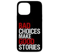 Bad Choices Make Good Stories, maglietta invecchiata divertente Custodia per iPhone 13 Pro Max