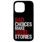 Bad Choices Make Good Stories, maglietta invecchiata divertente Custodia per iPhone 14 Pro Max