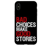 Bad Choices Make Good Stories, maglietta invecchiata divertente Custodia per iPhone XS Max