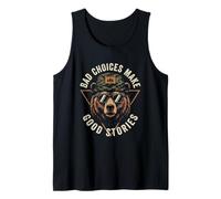 Bad Choices Make Good Stories - Orso da Campeggio Canotta