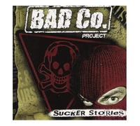 Bad Co.Project - Sucker Stories