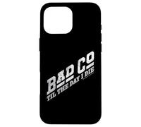 Bad Company Til The Day I Die Logo classico di Bad Co. Custodia per iPhone 16 Pro Max