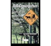 Bad Consequence: Tales of an Amish Samurai