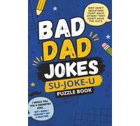 BAD DAD JOKES | SU-JOKE-U PUZZLE BOOK: Sudoku puzzles with a hilarious twist!