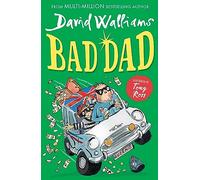 Bad Dad: Laugh-out-loud funny children’s book by bestselling author David Walliams: A book by David Walliams