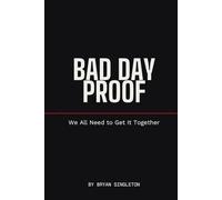 Bad Day Proof: How to Win the Days You Want to Quit
