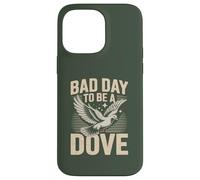 Bad Day to Be a Dove Bird Hunting Citazione per Outdoorsmen Custodia per iPhone 14 Pro Max