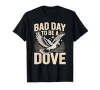 Bad Day to Be a Dove Bird Hunting Citazione per Outdoorsmen Maglietta