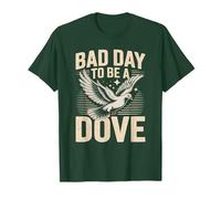 Bad Day to Be a Dove Bird Hunting Citazione per Outdoorsmen Maglietta