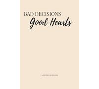 Bad Decisions. Good Hearts.: Where good hearts learn better