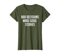 Bad Decisions Make Good Stories Camicia Maglietta, Donna, Oliva, L