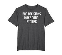 Bad Decisions Make Good Stories Camicia Maglietta, Uomo Taglie Grandi, Grigio Scuro, 2X Tall