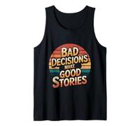 Bad Decisions Make Good Stories - Canotta