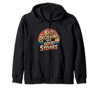 Bad Decisions Make Good Stories - Felpa con Cappuccio