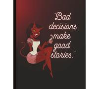 'Bad decisions make good stories' journal , 7.5 x 9.25 inch, 120 pages