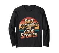 Bad Decisions Make Good Stories - Maglia a Manica
