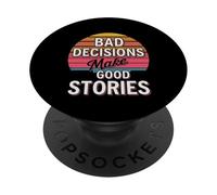 Bad Decisions Make Good Stories - PopSockets PopGrip Adesivo