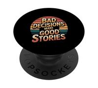 Bad Decisions Make Good Stories - PopSockets PopGrip Adesivo