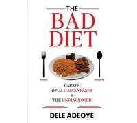 Bad Diet Causes Of All Sicknesses: The Undiagnosed
