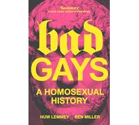 Bad Gays : A Homosexual History