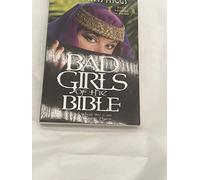 BAD GIRLS OF THE BIBLE and what we can learn from them