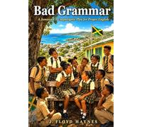 BAD GRAMMAR: A Jamaican's Unapologetic Plea for Proper English