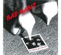 Bad Habit How Bad Do You Want It? CD NUOVO