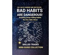 Bad Habits Are Dangerous: Avoiding Career-Killing Habits No One Talks About