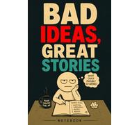 Bad Ideas, Great Stories: A Funny Gag Gift Notebook for Questionable Decisions, Random Thoughts, and Stories Worth Telling