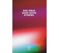 BAD IDEAS MAKE GOOD STORIES - GRADIENT EDITION: Comedic notebook for all your "bad" and not so bad ideas.