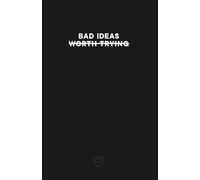 Bad Ideas Worth Trying: Comedic notebook for all your "bad" and not so bad ideas.
