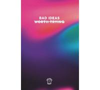 BAD IDEAS WORTH TRYING - GRADIENT EDITION: Comedic notebook for all your "bad" and not so bad ideas.