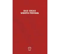 BAD IDEAS WORTH TRYING - RED EDITION: Comedic notebook for all your "bad" and not so bad ideas.