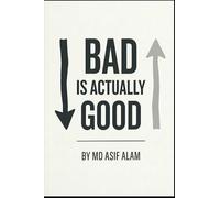 BAD IS ACTUALLY GOOD: Reclaiming Strength in a World Optimized for Weakness