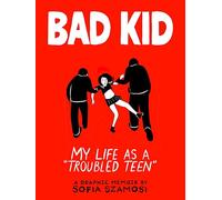 Bad Kid: My Life as a 'Troubled Teen'