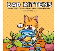 Bad kittens: Color cute, sassy, and naughty cats-chaos included!