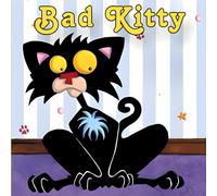 Bad Kitty: A Tale of Mischief and Fun: The Adventures of Bad Kitty: A Hilarious Tale of Chaos and Cuddles